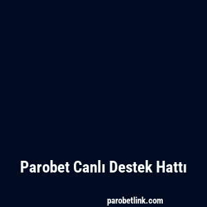 Parobet Canlı Destek Hattı