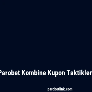 Parobet Kombine Kupon Taktikleri