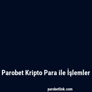 Parobet Kripto Para ile İşlemler