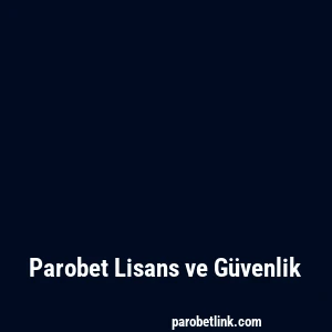 Parobet Lisans ve Güvenlik