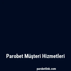 Parobet Müşteri Hizmetleri
